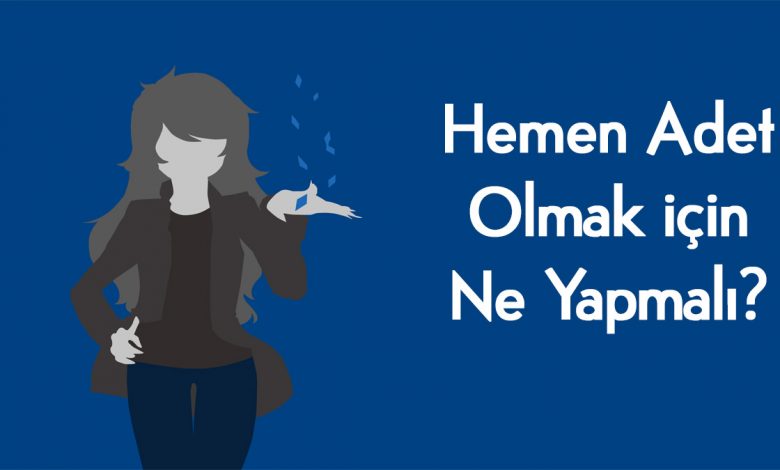 Regl Olmak İçin Ne Yapılmalı