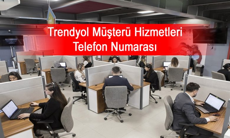 Trendyol müşteri hizmetleri telefon numarası