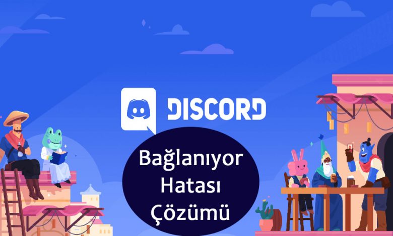 Discord Bağlanıyor hatası çözümü