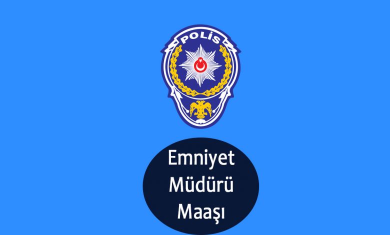 Emniyet Müdürü Maaşı