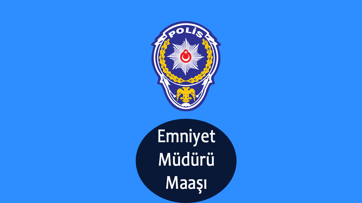 Emniyet Müdürü Maaşı