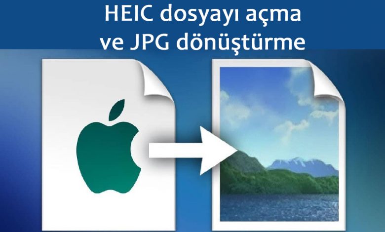 HEIC Dosyası Açma