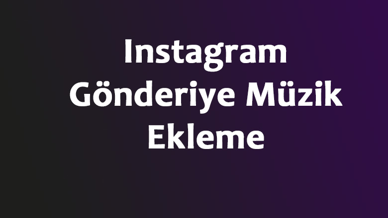 Instagram Gönderiye Müzik Ekleme