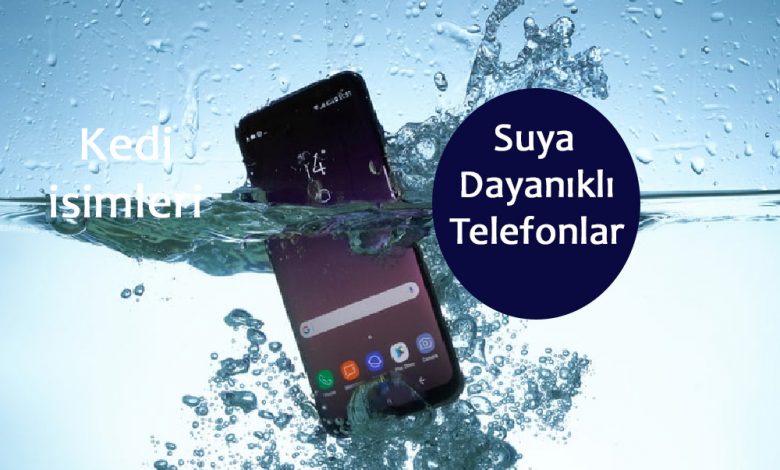 Su Geçirmeyen Telefonlar