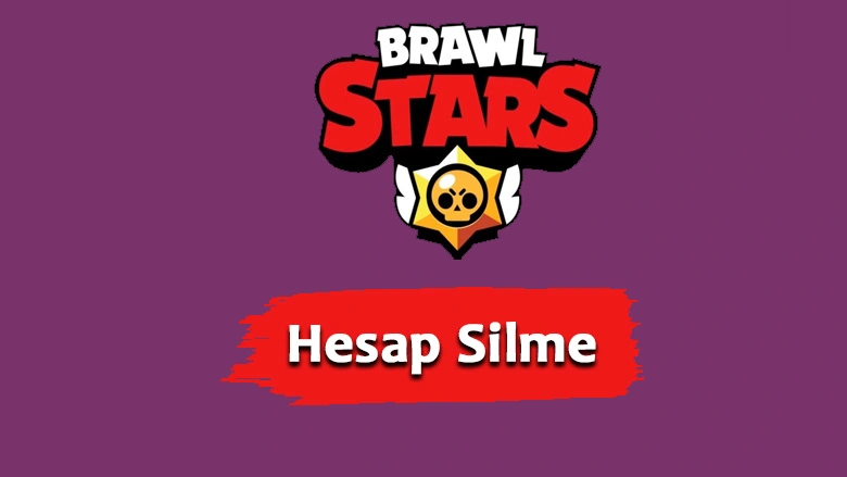 Brawl Stars Hesap Silme