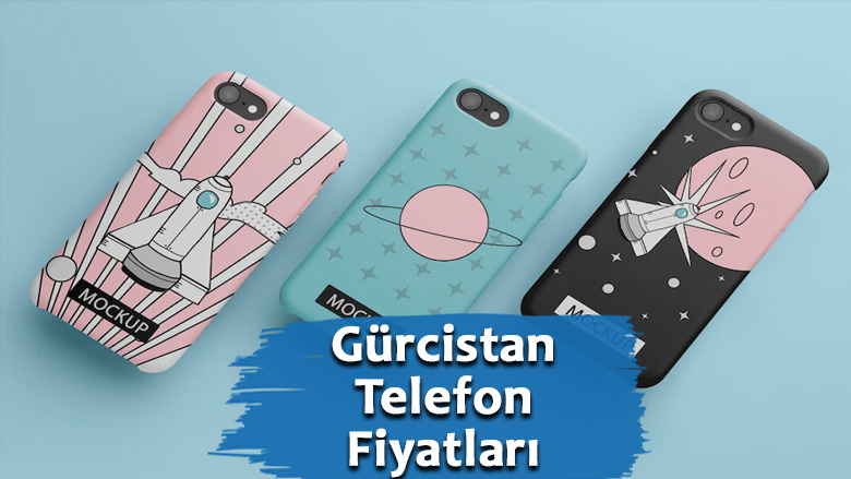 Gürcistan Telefon Fiyatları