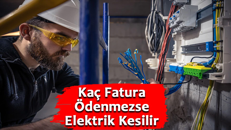 Kaç Fatura Ödenmezse Elektrik Kesilir