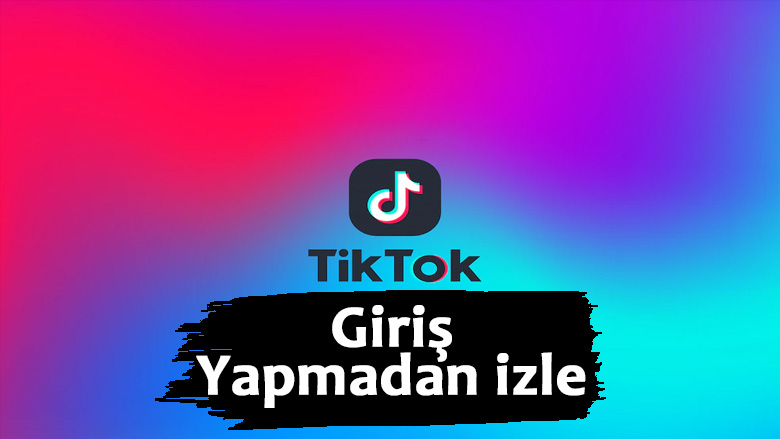 TikTok giriş yapmadan izle