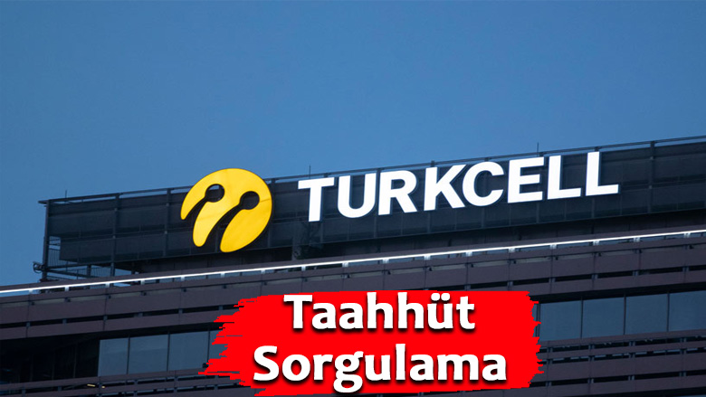 Turkcell Taahhüt Sorgulama