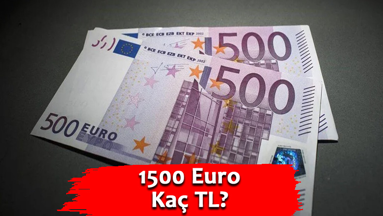 1500 Euro Kaç TL