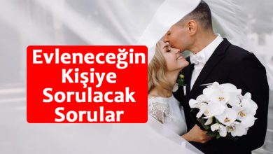 Evleneceğin Kişiye Sorulacak Sorular