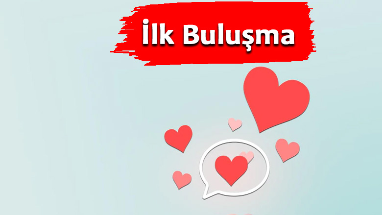 İlk Buluşmada Ne Konuşulur