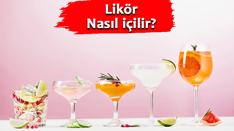 Likör nasıl içilir