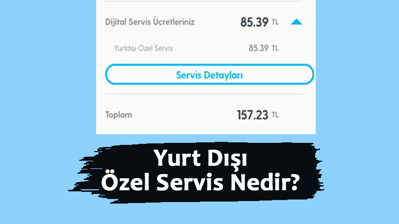 Turkcell Yurt Dışı Özel Servis Nedir