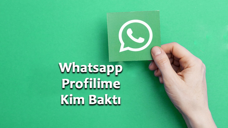 Whatsapp Profilime Kim Baktı
