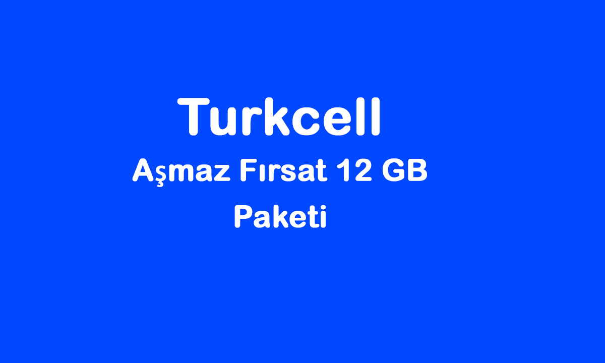 Turkcell Aşmaz Fırsat 12 GB Paketi