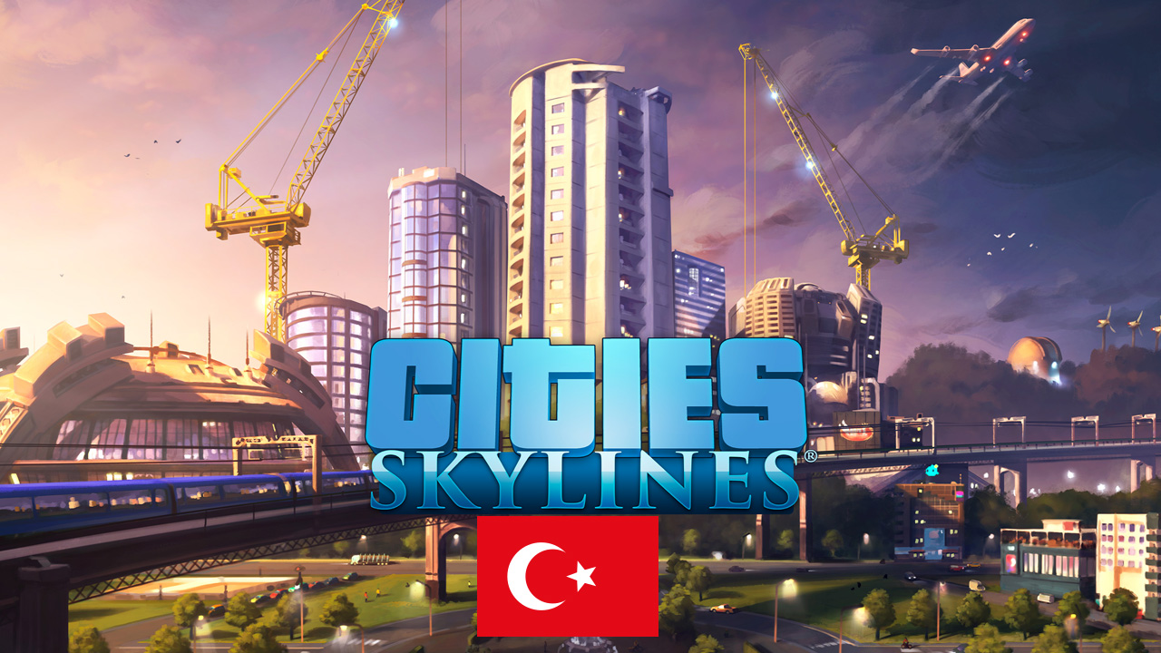 Cities Skylines Türkçe Yama
