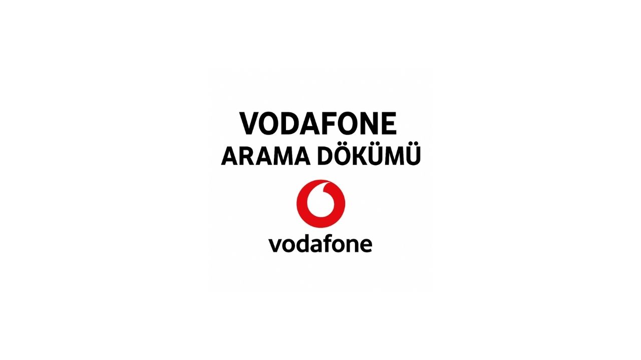 Vodafone Arama Dökümü Çıkarma